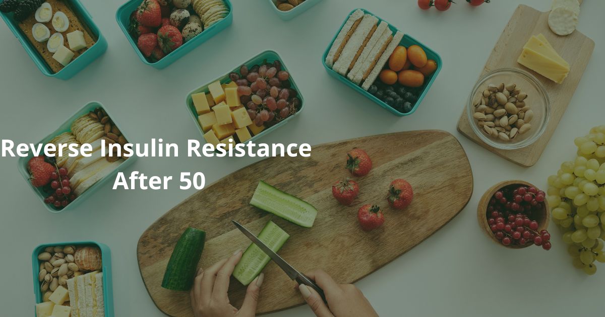 Reverse Insulin Resistance After 50
