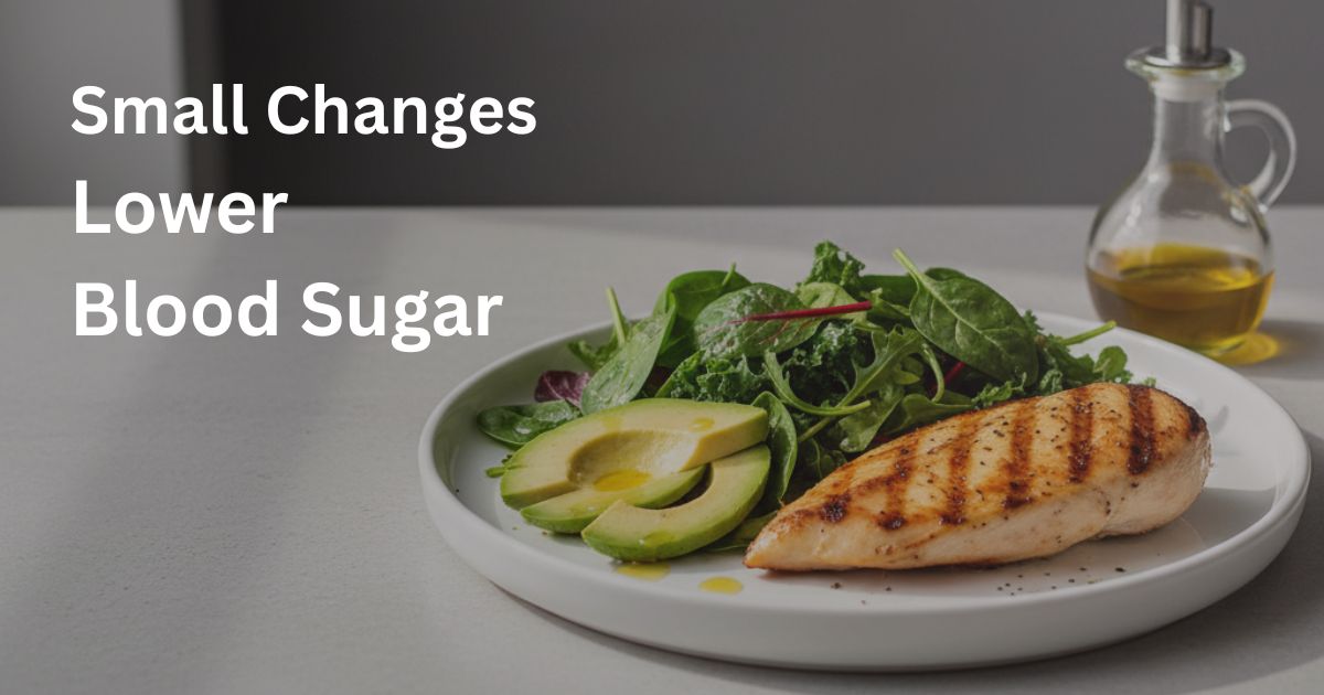 Small-Changes-Lower-Blood-Sugar-22-2 A balanced healthy meal with protein, healthy fats, and vegetables designed to stabilise blood sugar and support lower HbA1c levels after 50.