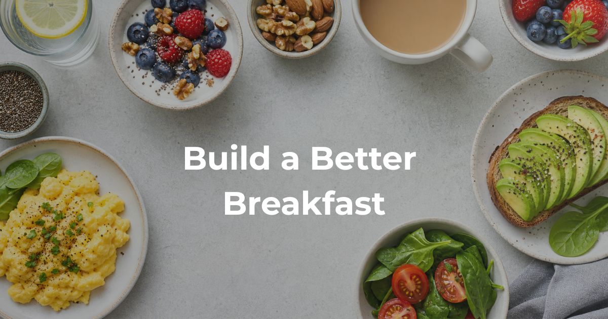 Article-51-Build-a-Better-Breakfast-2 Healthy breakfast foods including eggs, berries, yogurt, avocado, nuts, and whole-grain toast arranged to support metabolic health after age 50.