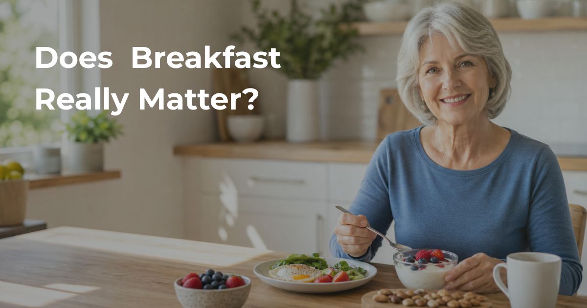 Article-51-Does-Breakfast-Really-Matter-1 Woman over 50 eating a healthy protein-rich breakfast including eggs, yogurt, and berries while supporting metabolic health and healthy aging.