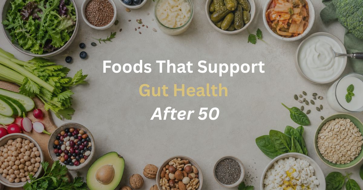 Article-54-Foods-That-May-Support-Gut-Health-After-50-1 Selection of fibre-rich and fermented foods that may help support gut health and metabolic health after age 50.