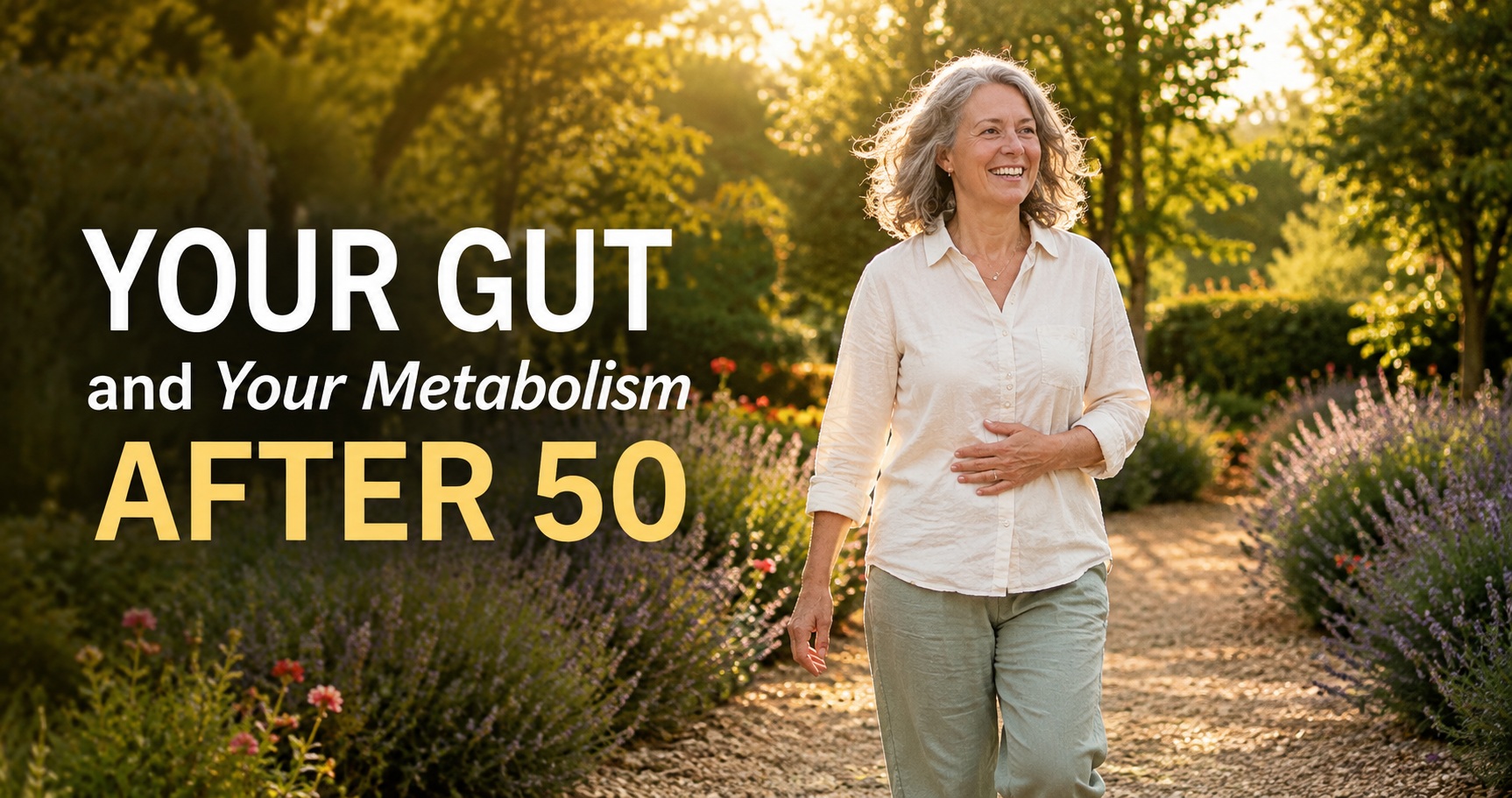 Mature woman walking through a sunlit garden with one hand resting on her abdomen, illustrating the connection between gut health and metabolism after 50.